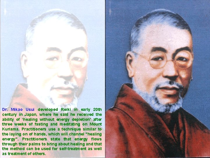 Dr. Mikao Usui developed Reiki in early 20 th century in Japan, where he