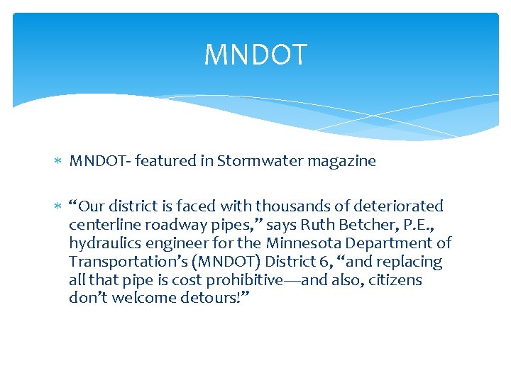 MNDOT MNDOT- featured in Stormwater magazine “Our district is faced with thousands of deteriorated