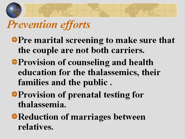 Prevention efforts Pre marital screening to make sure that the couple are not both