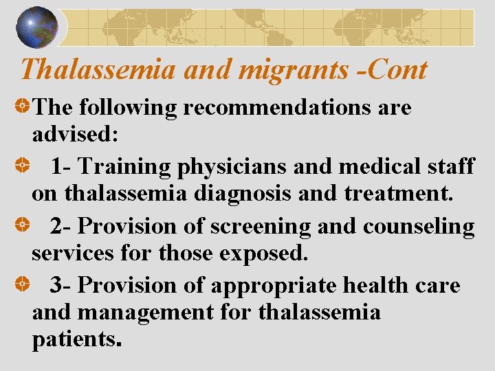 Thalassemia and migrants -Cont The following recommendations are advised: 1 - Training physicians and