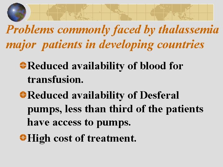 Problems commonly faced by thalassemia major patients in developing countries Reduced availability of blood