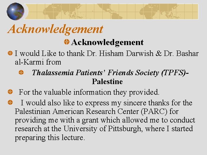 Acknowledgement I would Like to thank Dr. Hisham Darwish & Dr. Bashar al-Karmi from
