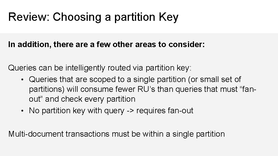 Review: Choosing a partition Key In addition, there a few other areas to consider: