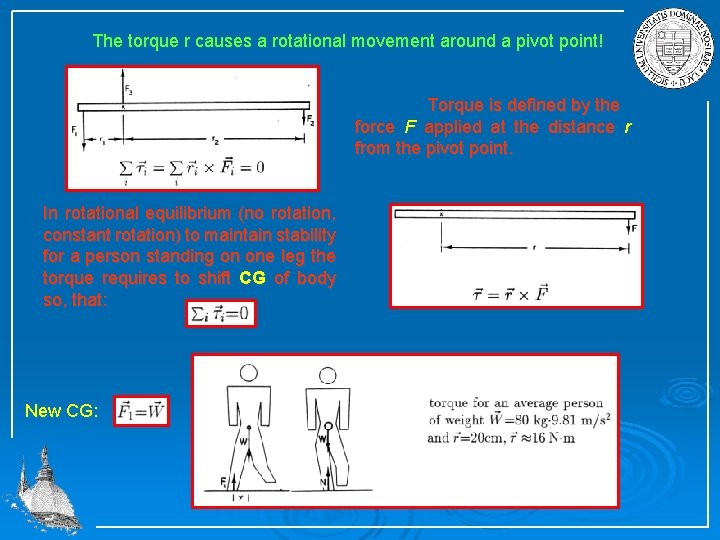 The torque r causes a rotational movement around a pivot point! Torque is defined