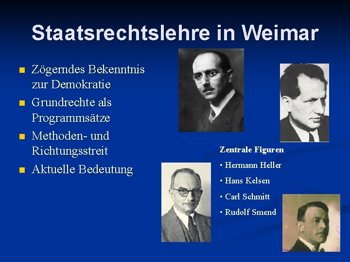 Staatsrechtslehre in Weimar n n Zögerndes Bekenntnis zur Demokratie Grundrechte als Programmsätze Methoden- und