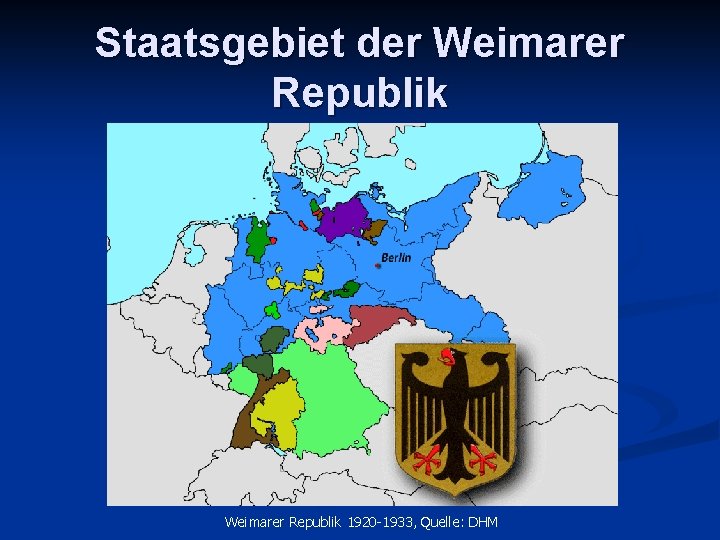 Staatsgebiet der Weimarer Republik 1920 -1933, Quelle: DHM 