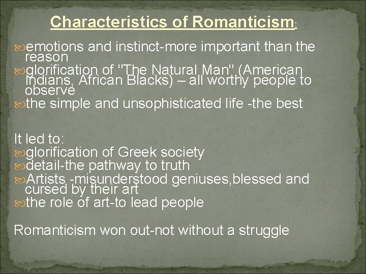 Characteristics of Romanticism: emotions and instinct-more important than the reason glorification of "The Natural