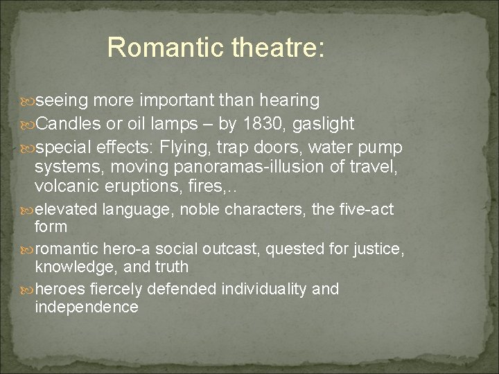 Romantic theatre: seeing more important than hearing Candles or oil lamps – by 1830,