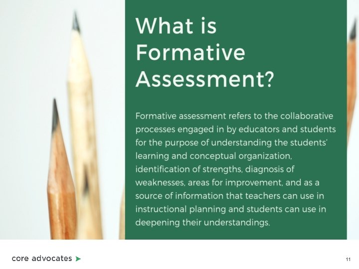 What is Formative Assessment? Formative assessment refers to the collaborative processes engaged in by