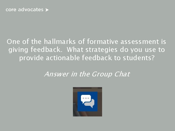 One of the hallmarks of formative assessment is giving feedback. What strategies do you