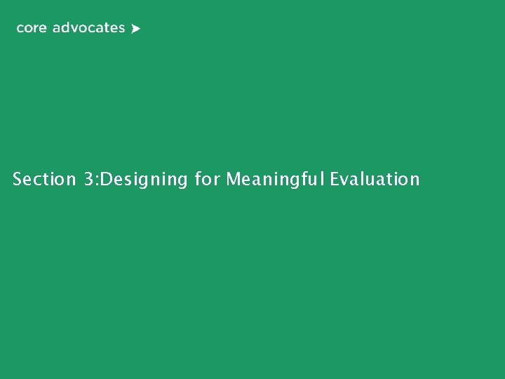 Section 3: Designing for Meaningful Evaluation 