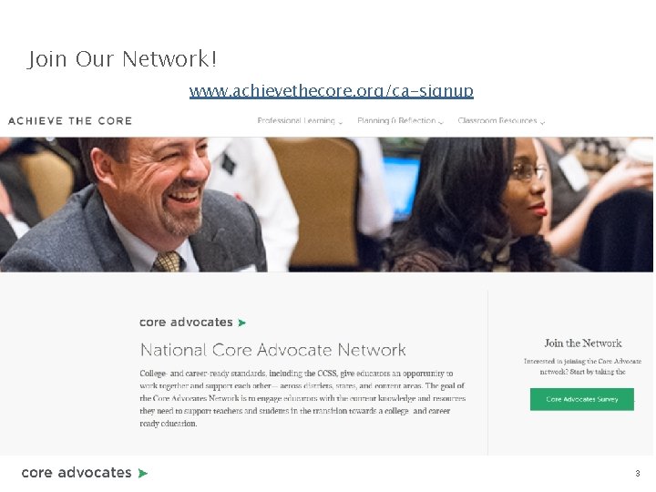 Join Our Network! www. achievethecore. org/ca-signup 3 