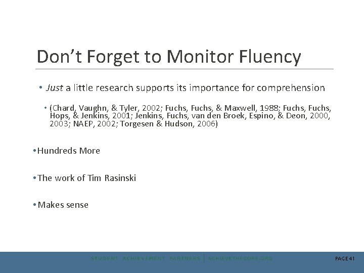 Don’t Forget to Monitor Fluency • Just a little research supports importance for comprehension