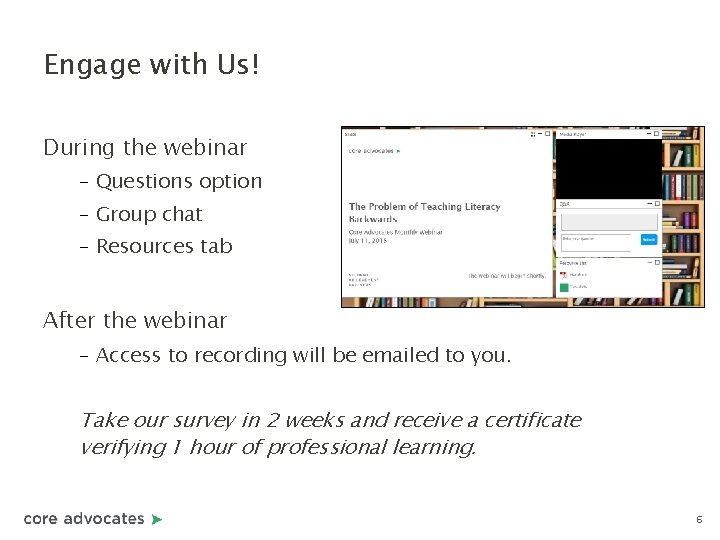 Engage with Us! During the webinar – Questions option – Group chat – Resources
