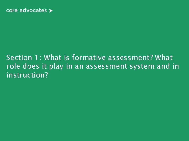 Section 1: What is formative assessment? What role does it play in an assessment