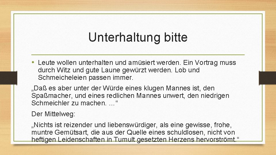 Unterhaltung bitte • Leute wollen unterhalten und amüsiert werden. Ein Vortrag muss durch Witz