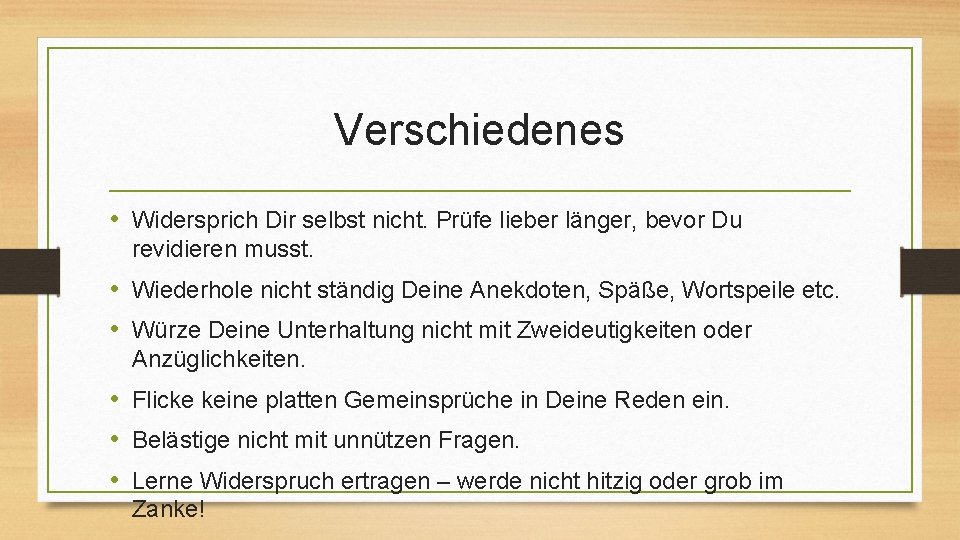 Verschiedenes • Widersprich Dir selbst nicht. Prüfe lieber länger, bevor Du revidieren musst. •