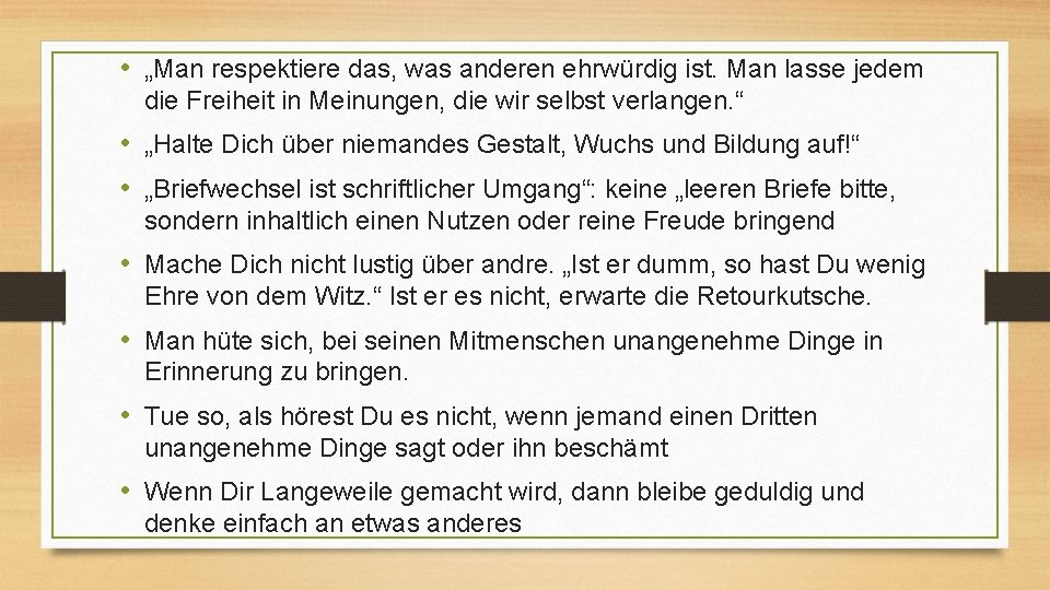  • „Man respektiere das, was anderen ehrwürdig ist. Man lasse jedem die Freiheit