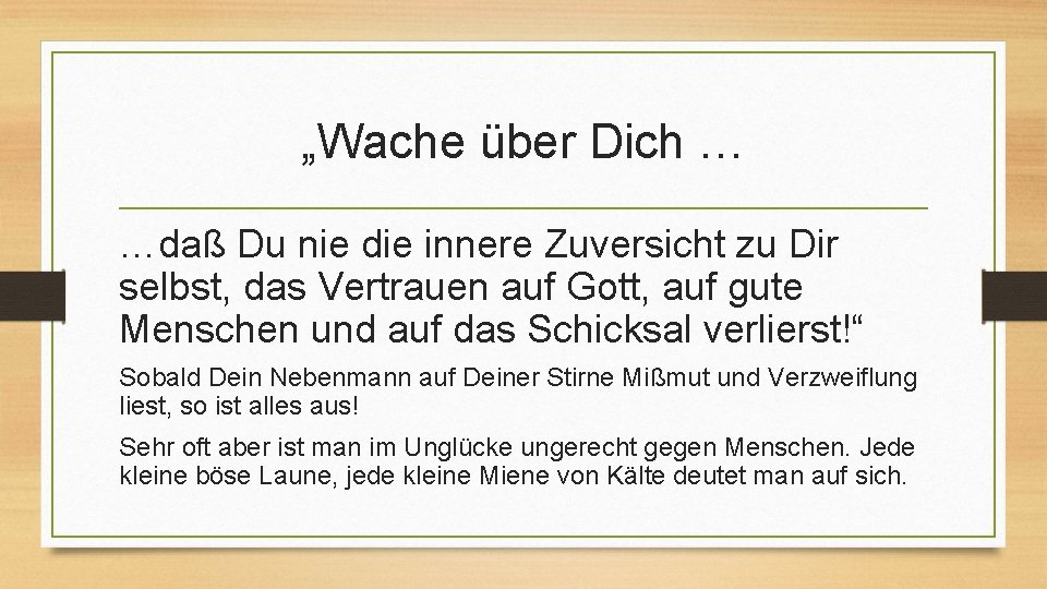 „Wache über Dich … …daß Du nie die innere Zuversicht zu Dir selbst, das