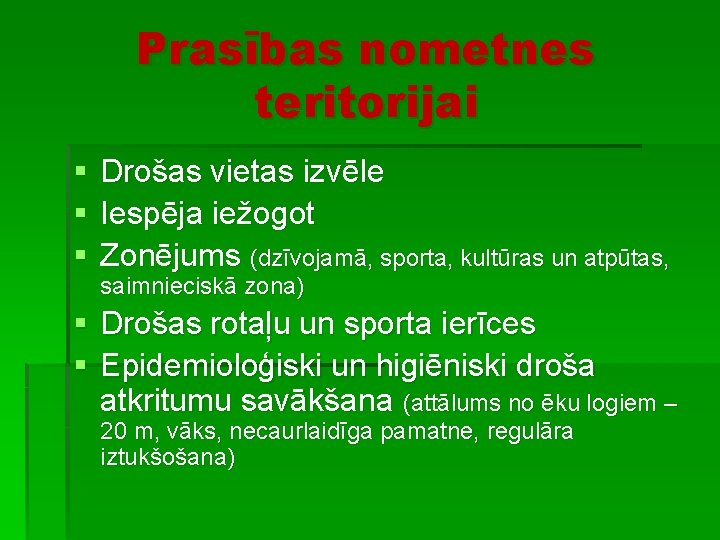 Prasības nometnes teritorijai § § § Drošas vietas izvēle Iespēja iežogot Zonējums (dzīvojamā, sporta,