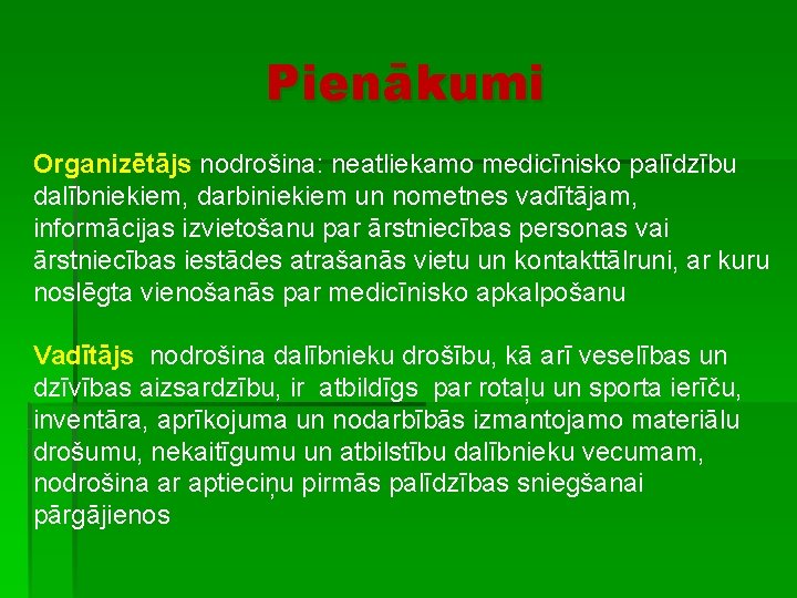 Pienākumi Organizētājs nodrošina: neatliekamo medicīnisko palīdzību dalībniekiem, darbiniekiem un nometnes vadītājam, informācijas izvietošanu par