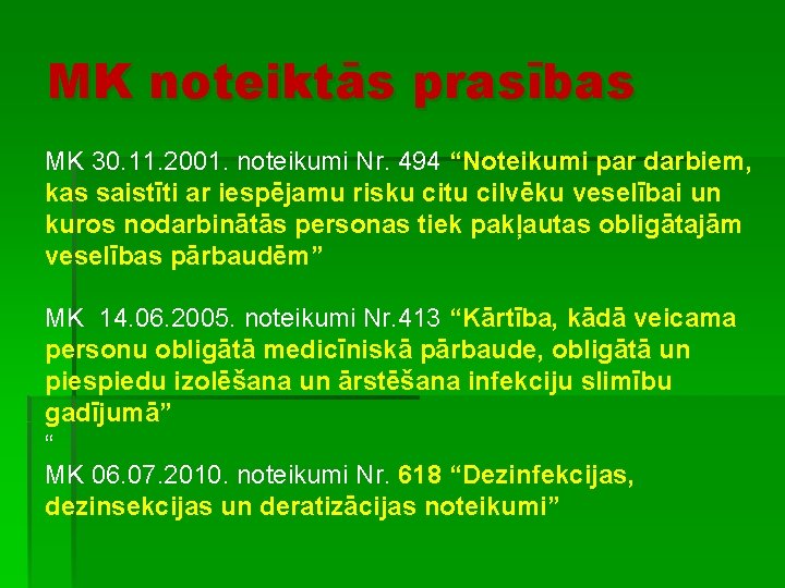 MK noteiktās prasības MK 30. 11. 2001. noteikumi Nr. 494 “Noteikumi par darbiem, kas