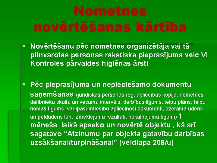 Nometnes novērtēšanas kārtība § Novērtēšanu pēc nometnes organizētāja vai tā pilnvarotas personas rakstiska pieprasījuma