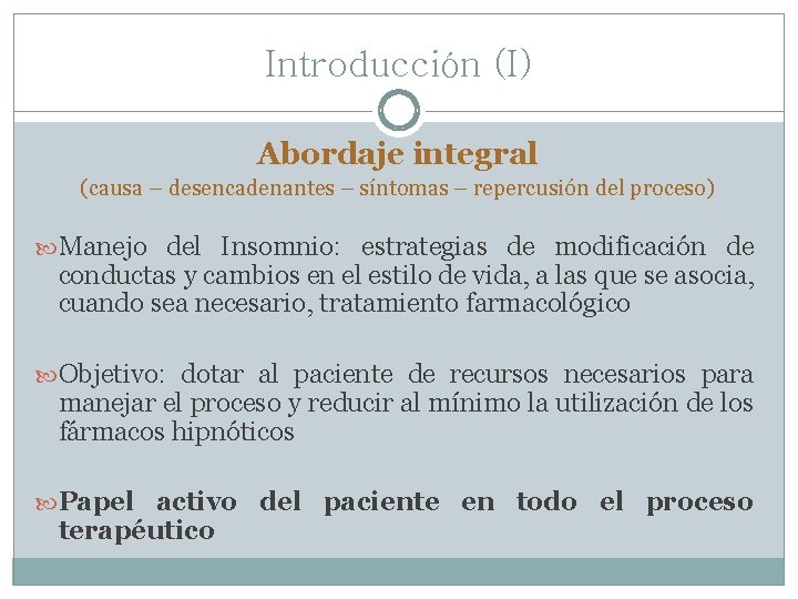 Introducción (I) Abordaje integral (causa – desencadenantes – síntomas – repercusión del proceso) Manejo