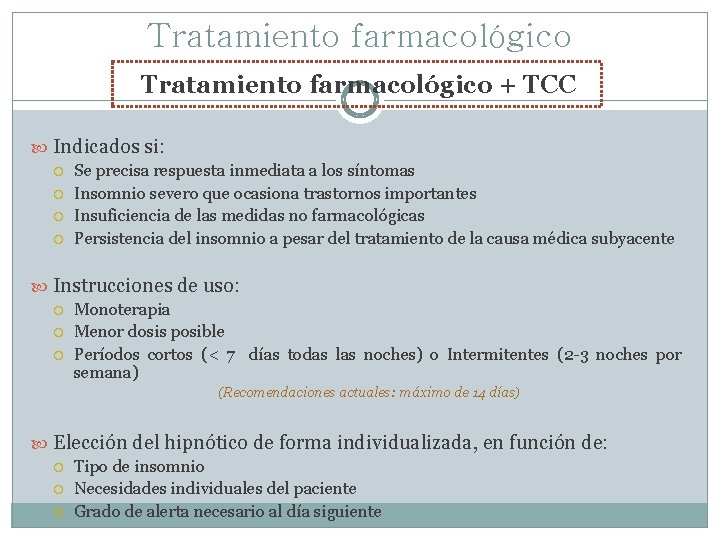 Tratamiento farmacológico + TCC Indicados si: Se precisa respuesta inmediata a los síntomas Insomnio