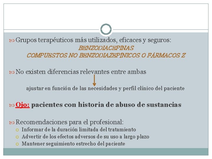  Grupos terapéuticos más utilizados, eficaces y seguros: BENZODIACEPINAS COMPUESTOS NO BENZODIAZEPÍNICOS O FÁRMACOS