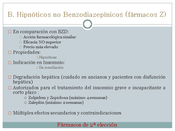 B. Hipnóticos no Benzodiazepínicos (fármacos Z) � En comparación con BZD: � Acción farmacológica