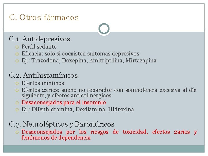 C. Otros fármacos C. 1. Antidepresivos Perfil sedante Eficacia: sólo si coexisten síntomas depresivos