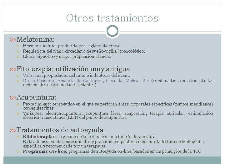 Otros tratamientos Melatonina: Hormona natural producida por la glándula pineal Reguladora del ritmo circadiano