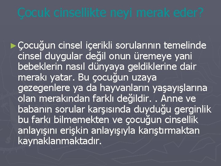 Çocuk cinsellikte neyi merak eder? ► Çocuğun cinsel içerikli sorularının temelinde cinsel duygular değil