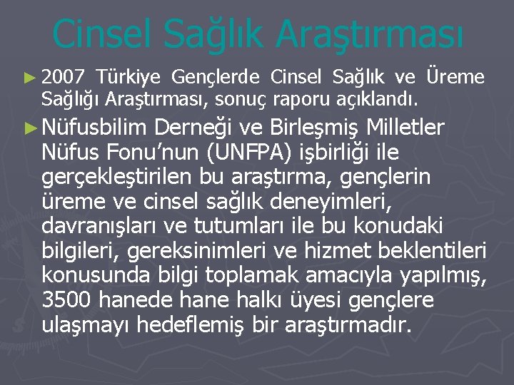 Cinsel Sağlık Araştırması ► 2007 Türkiye Gençlerde Cinsel Sağlık ve Üreme Sağlığı Araştırması, sonuç