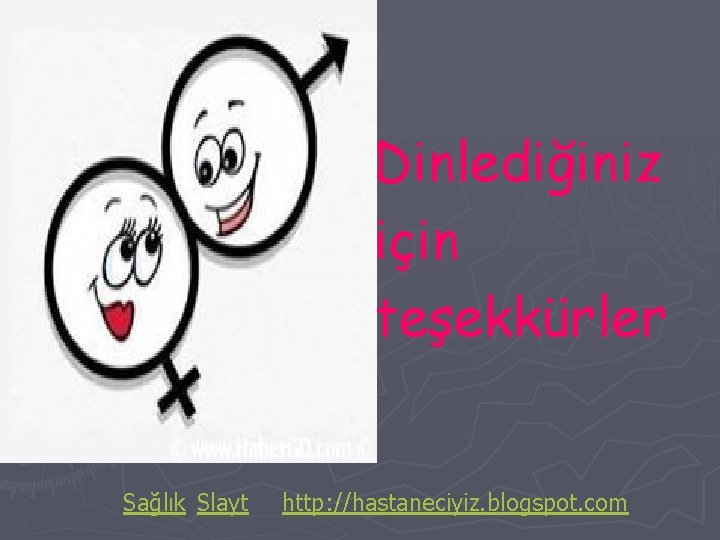 Dinlediğiniz için teşekkürler Sağlık Slayt http: //hastaneciyiz. blogspot. com 