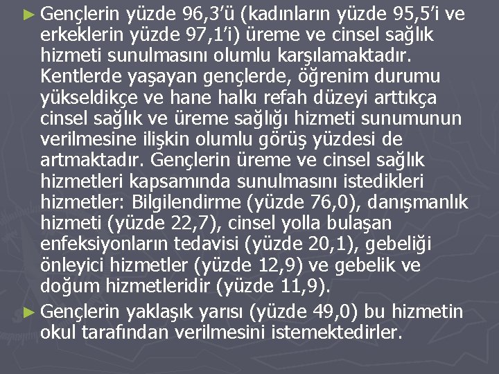 ► Gençlerin yüzde 96, 3’ü (kadınların yüzde 95, 5’i ve erkeklerin yüzde 97, 1’i)