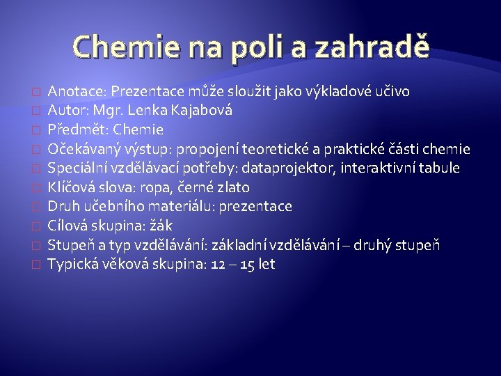 Chemie na poli a zahradě � � � � � Anotace: Prezentace může sloužit