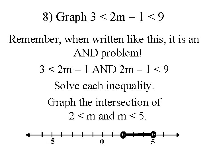 8) Graph 3 < 2 m – 1 < 9 Remember, when written like