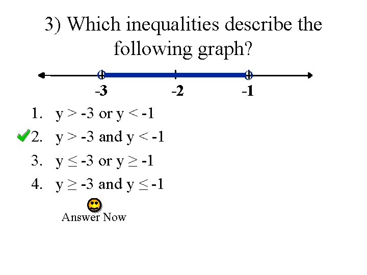 3) Which inequalities describe the following graph? o o 1. 2. 3. 4. -3