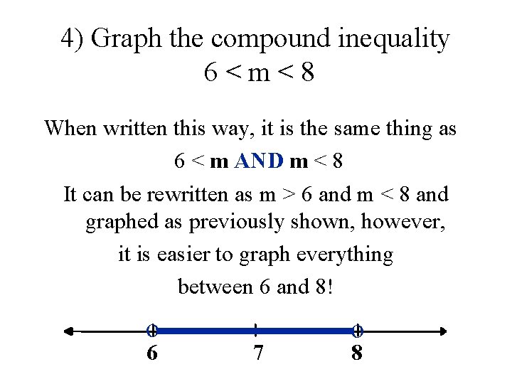 4) Graph the compound inequality 6 < m < 8 When written this way,