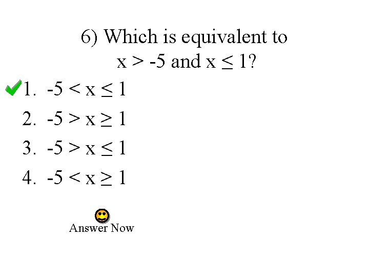 1. 2. 3. 4. 6) Which is equivalent to x > -5 and x