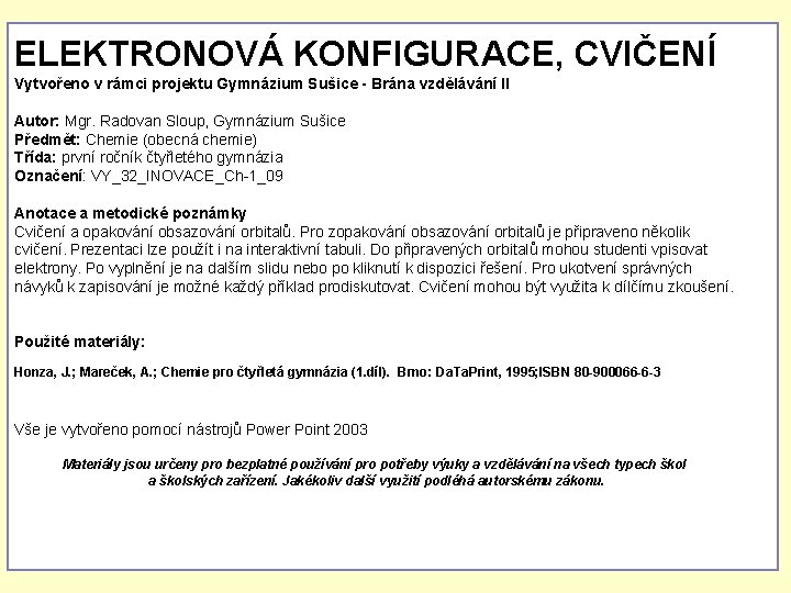 ELEKTRONOVÁ KONFIGURACE, CVIČENÍ Vytvořeno v rámci projektu Gymnázium Sušice - Brána vzdělávání II Autor: