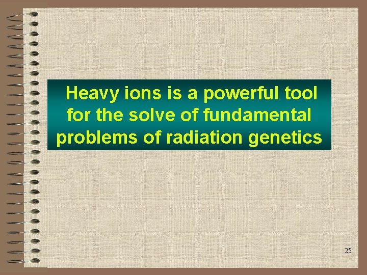 Heavy ions is a powerful tool for the solve of fundamental problems of radiation