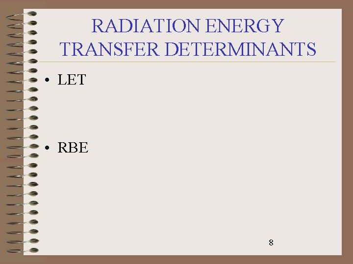 RADIATION ENERGY TRANSFER DETERMINANTS • LET • RBE 8 