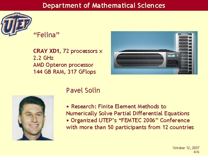 Department of Mathematical Sciences “Felina” CRAY XD 1, 72 processors x 2. 2 GHz