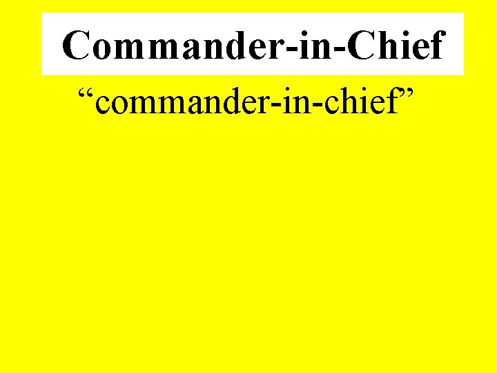 Commander-in-Chief “commander-in-chief” 