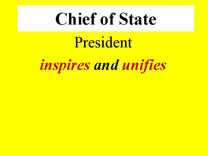 Chief of State President inspires and unifies 
