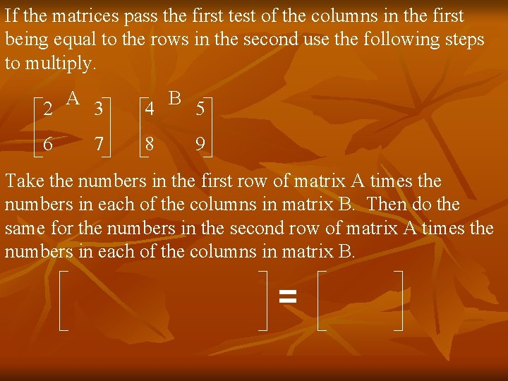 If the matrices pass the first test of the columns in the first being