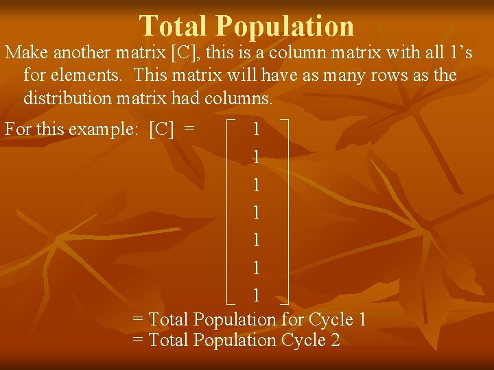 Total Population Make another matrix [C], this is a column matrix with all 1’s